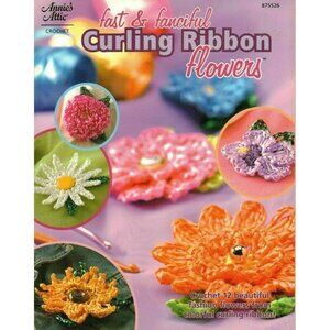 Crochet Annies Attic Fast & Fanciful Curling Ribbon Flowers 12 Patterns Book